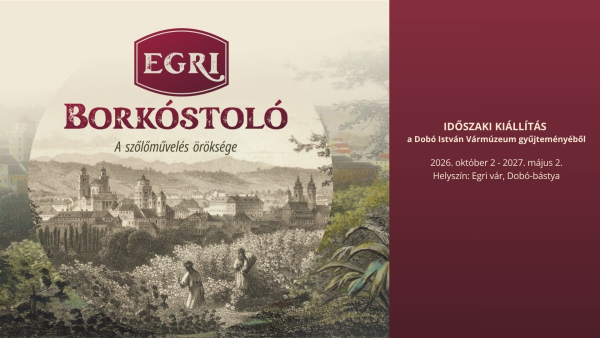 Egri borkóstoló - A szőlőművelés öröksége