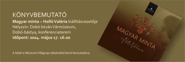 Elkészült a Magyar minta – Holló Valéria című tárlat kiállításvezetője
