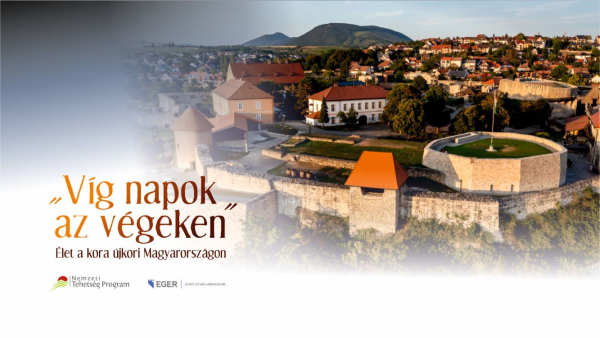 „Víg napok az végeken” – Élet a kora újkori Magyarországon 