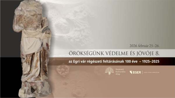 Örökségünk védelme és jövője 8. - Egri várásatások 100.